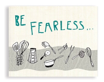 Be Fearless Art, Kitchen Art, Kitchen Poster, Fun Kitchen Art