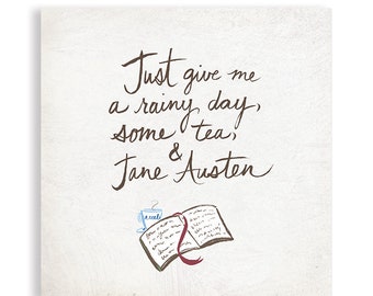 Just Give Me A Rainy Day, Some Tea and Jane Austen | Jane Austen Art | Jane Austen Gift | Book Lover GIft