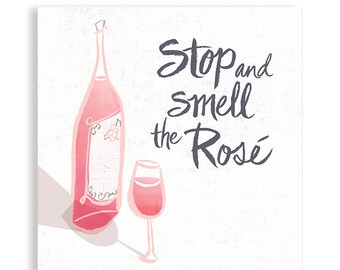 Stop and Smell the Rosé | Wine Art | Wine Gift