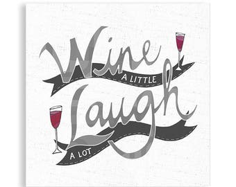 Wine A Little, Laugh A Lot