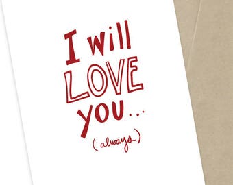 I Will Love You Always, Romantic Card,  5 x 7 Greeting Card