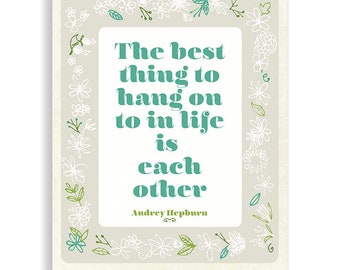 Audrey Hepburn Art,Audrey Hepburn Quote, Hang On To Is Each Other, Illustrated Poster