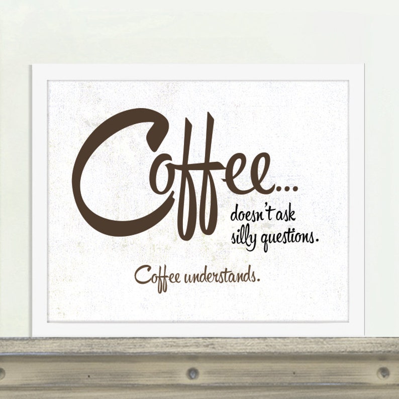 Coffee Art, Coffee Understands, Coffee Poster, Coffee Quote, Coffee Gift, Kitchen Art image 2