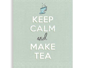 Keep Calm and Make Tea, Tea Art, Kitchen Art