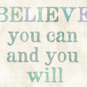 Believe You Can and You Will, Inspirational Art, Encouraging Art image 4