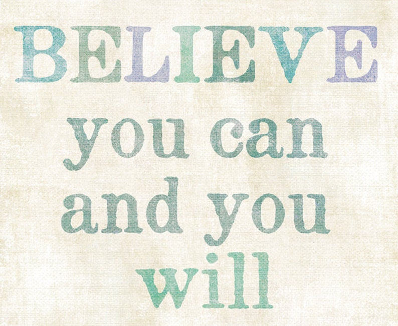 Believe You Can and You Will Inspirational Art Encouraging image 4