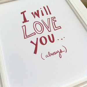 I Will Love You Always Art Print image 3