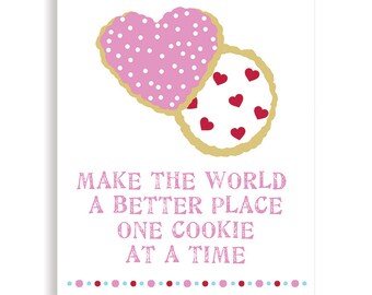 Make The World A Better Place One Cookie At A Time, Art Print, Kitchen Art, Cookie Art
