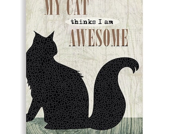 Cat Art | My Cat thinks I am Awesome | Pet Art | Pet Gift