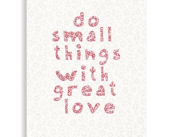 Do Small Things With Great Love, Mother Theresa quote,  Inspirational Art