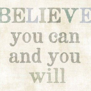 Believe You Can and You Will, Inspirational Art, Encouraging Art image 3