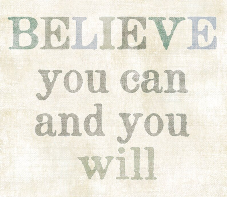 Believe You Can and You Will Inspirational Art Encouraging image 3
