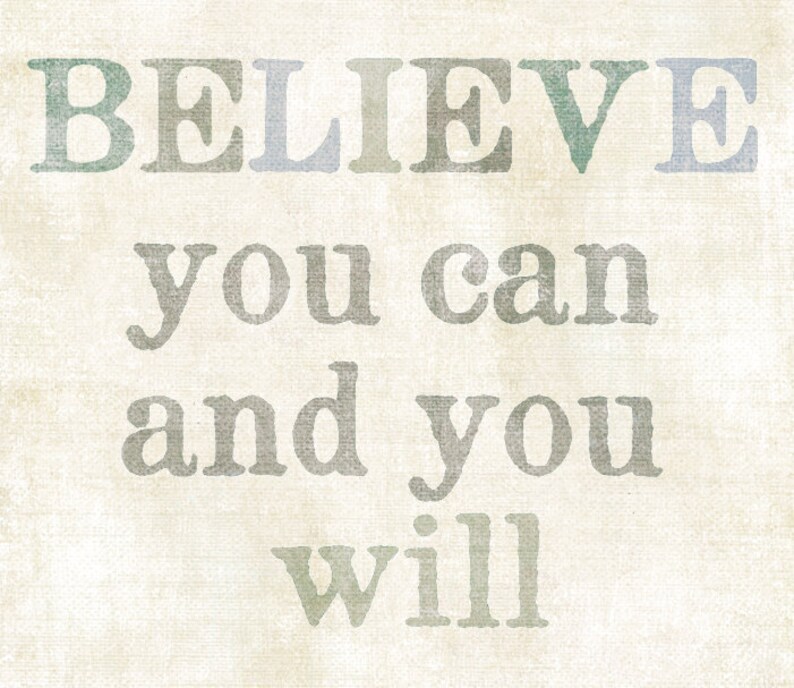 Believe You Can and You Will, Inspirational Art, Encouraging Art image 3