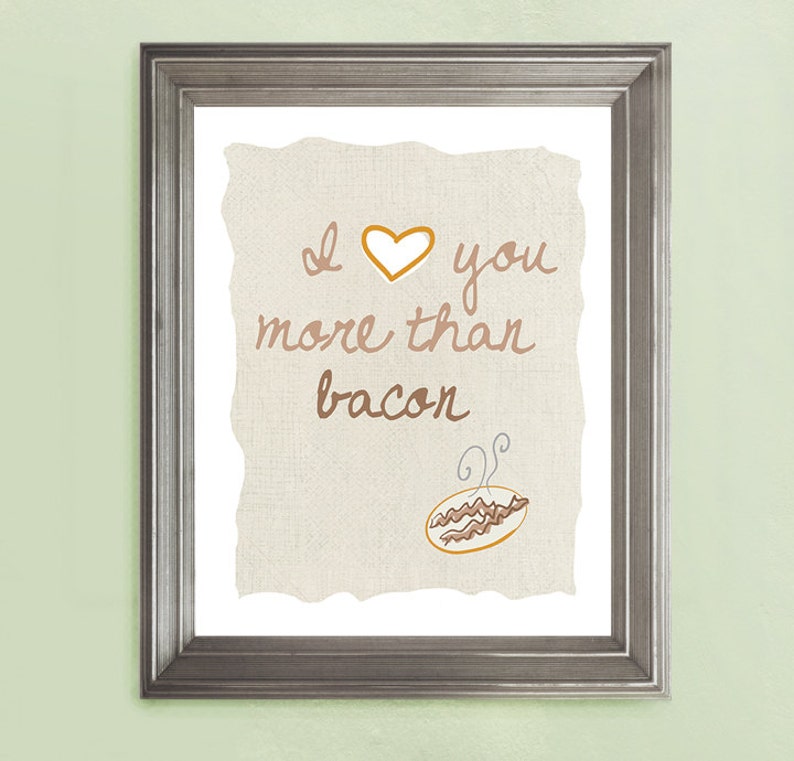 I Love You More Than Bacon, Bacon Art, Kitchen Art, Bacon Poster, Kitchen Poster image 2