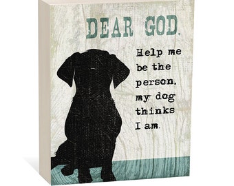 Dear God, Help Me Be the Person My Dog Thinks I Am | Pet Art | Animal Wall Art | Pet Gift