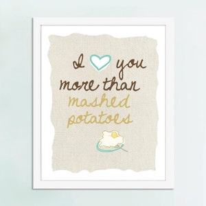 I Love You More Than Mashed Potatoes Art Print, Kitchen Art, Kitchen Poster image 1