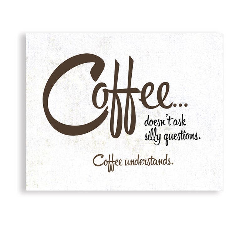 Coffee Art, Coffee Understands, Coffee Poster, Coffee Quote, Coffee Gift, Kitchen Art image 1