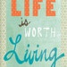Reviewed by Anonymous reviewed Life Is Worth Living   8x10