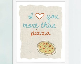 I Love You More Than Pizza Art Print, Pizza Art, Pizza Poster, Kitchen Art, Kitchen Poster