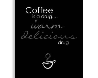 Coffee Art, Coffee Is A Drug, Kitchen Art - Coffee Poster, Kitchen Art