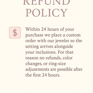 May include: A cream-colored graphic with the text "REFUND POLICY" in a mauve font. The text explains the refund policy, stating that no refunds or changes are possible after 24 hours of purchase.