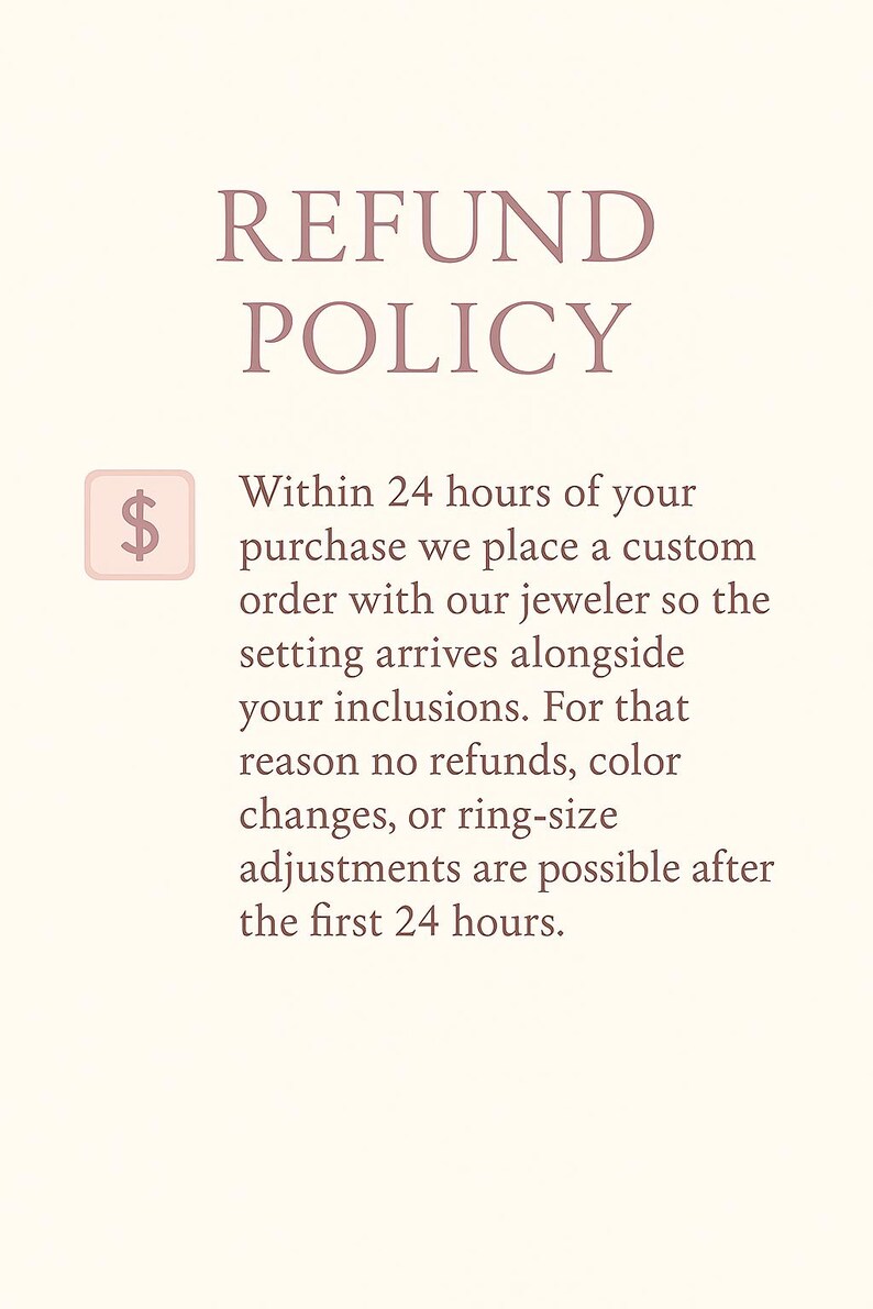 May include: A cream-colored graphic with the text "REFUND POLICY" in a mauve font. The text explains the refund policy, stating that no refunds or changes are possible after 24 hours of purchase.