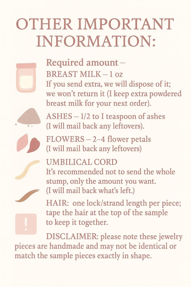 May include: A cream-colored informational graphic with text detailing requirements for breast milk, ashes, flowers, umbilical cord, and hair for jewelry. The text includes measurements in ounces and teaspoons.