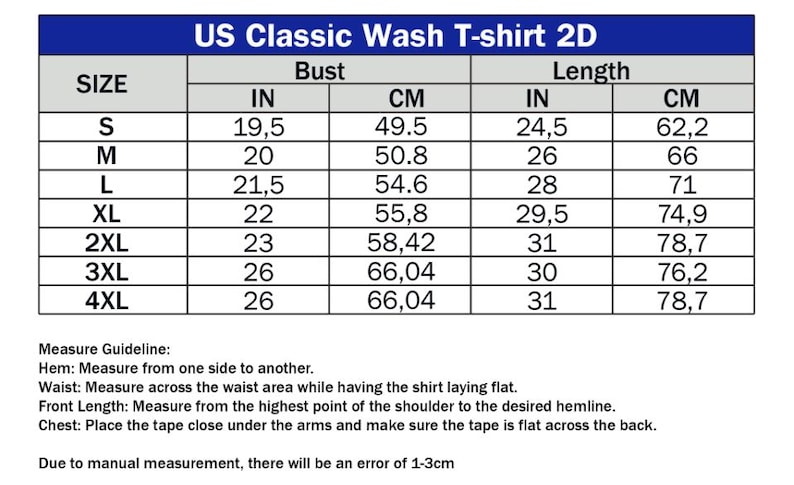 May include: A size chart for a US Classic Wash T-shirt 2D, with bust and length measurements in inches and centimeters. Sizes range from S to 4XL. The chart includes measurement guidelines for hem, waist, front length, and chest.