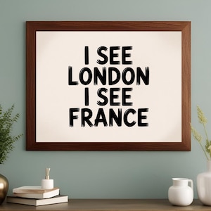 Funny Bathroom Print I See London I See France Poster Quirky Bathroom Decor Cute Bathroom Wall Art Digital Download Horizontal Print.