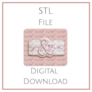 May include: A digital download graphic with the text "STL FILE" at the top and "DIGITAL DOWNLOAD" at the bottom. The graphic in the center features a pink and white ampersand design with the words "& a" in a script font.