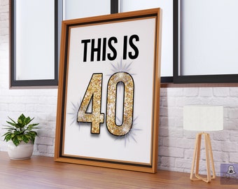 THIS IS 40 - Printable Sign - Print at Home!