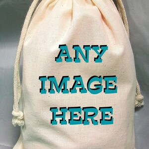 25 - 8x12 Drawstring Bags- Wedding Favor-Party Favor - Pick SIze - Muslin Bag - ANY IMAGE and Text