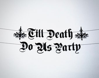 Till Death Do Us Party Banner - Goth Wedding - Punk Rock Wedding - Emo Wedding - Till Death Do Us Part Garland - Spooky Halloween Wedding