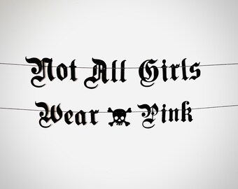 Not All Girls Wear Pink Banner - Punk Rock Girl Party- Goth Girl Party Banner - Emo Girl Party Banner - Forever Emo