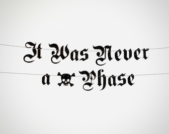 It Was Never a Phase Banner - Elder Emo Banner - Goth Party - Emo Party - Emo Forever - Emo Never Dies- Goth Forever