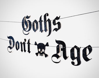 Goths Don't Age Banner - Elder Emo Banner - Goth Party - Emo Party - Emo Forever - Emo Never Dies- Goth Forever - Punk Rock Party