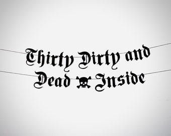 Thirty Dirty And Dead Inside Banner - Goth Birthday - Funny Thirty Birthday - Emo Birthday - Thirty Flirty and Thriving- 1994 Birthday