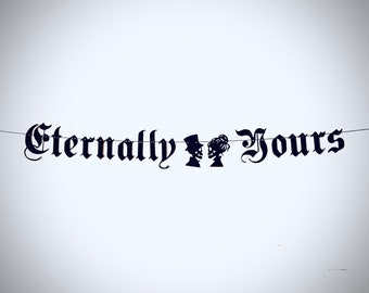 Eternally Yours Wedding Banner - Goth Wedding - Punk Rock Wedding - Emo Wedding - Till Death Do Us Part Garland - Spooky Halloween Wedding