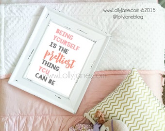Being Yourself is the Prettiest Thing You Can Be -quote INSTANT DOWNLOAD digital printable art