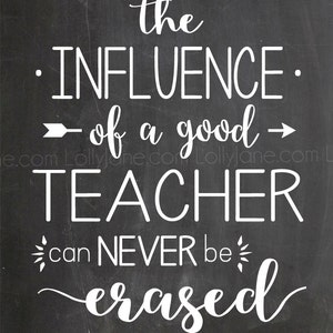 The Influence of a Good Teacher can Never Be Erased quote INSTANT DOWNLOAD digital printable art image 2