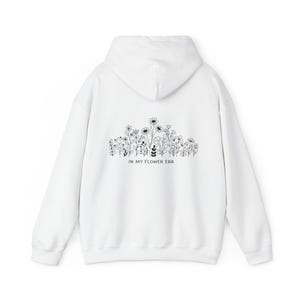 In My Flower Era Hooded Sweatshirt | Cozy Unisex Sweatshirt, Gift for Her, Casual Wear, Flower Lover, Spring Outfit, Statement Hoodie