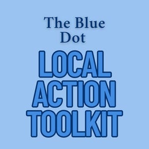 May include: A light blue background with the text "The Blue Dot" in a dark blue font. Below, the words "LOCAL ACTION TOOLKIT" are displayed in a bold, dark blue font.