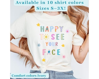 Happy to See Your Face Teacher Shirt – Inclusion Matters Classroom Tee – Perfect for Kindergarten Team or Any Teacher