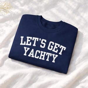 Boat Day Sweatshirt for Women, Nautical Boating Crewneck, Lake Day Outfit, Lets Get Yachty Sweatshirt, Boater Gift, Coastal Boat Sweatshirt image 8