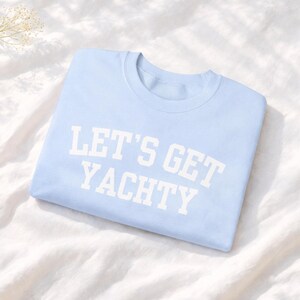 Boat Day Sweatshirt for Women, Nautical Boating Crewneck, Lake Day Outfit, Lets Get Yachty Sweatshirt, Boater Gift, Coastal Boat Sweatshirt image 5