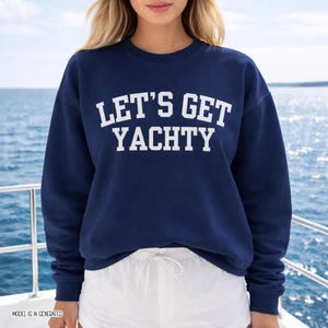 Boat Day Sweatshirt for Women, Nautical Boating Crewneck, Lake Day Outfit, Lets Get Yachty Sweatshirt, Boater Gift, Coastal Boat Sweatshirt image 3