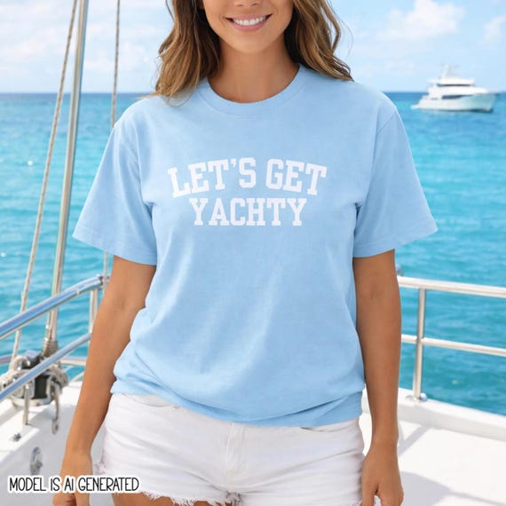 Boat Day Shirt - Nautical Women’s Tee Let’s Get Yachty - Cotton Material, Relaxed Fit, Yacht Trips and Lake Days