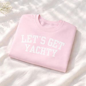 Boat Day Sweatshirt for Women, Nautical Boating Crewneck, Lake Day Outfit, Lets Get Yachty Sweatshirt, Boater Gift, Coastal Boat Sweatshirt image 6