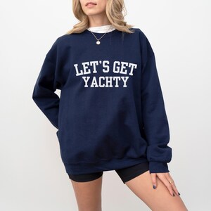 Boat Day Sweatshirt for Women, Nautical Boating Crewneck, Lake Day Outfit, Lets Get Yachty Sweatshirt, Boater Gift, Coastal Boat Sweatshirt image 12
