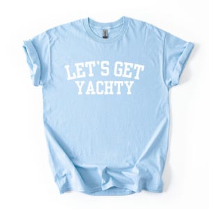 Boat Day Shirt - Nautical Women’s Tee Let’s Get Yachty - Cotton Material, Relaxed Fit, Yacht Trips and Lake Days afbeelding 5
